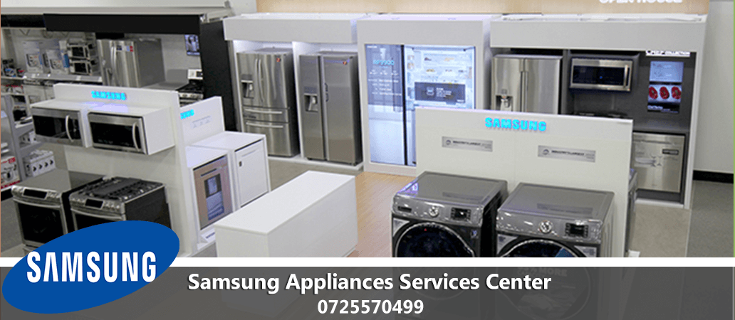Appliance Services offered at a Samsung Service Center in Nairobi | 0725570499